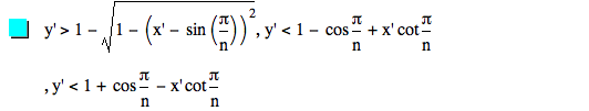 prime(y)>1-sqrt(1-[prime(x)-sin([pi/n])]^2),prime(y)<1-cos(pi/n)+prime(x)*cot(pi/n),prime(y)<1+cos(pi/n)-(prime(x)*cot(pi/n))