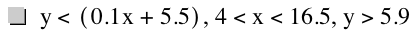 y<[0.1*x+5.5],4<x<16.5,y>5.9