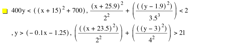 400*y<[[x+15]^2+700],[x+25.9]^2/2^2+[[[y-1.9]^2]/3.5^3]<2,y>[-(0.1*x)-1.25],[[[x+23.5]^2]/2^2]+[[[y-3]^2]/4^2]>2*l