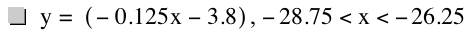 y=[-(0.125*x)-3.8],-28.75<x<-26.25