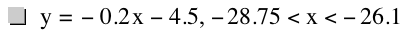 y=-(0.2*x)-4.5,-28.75<x<-26.1