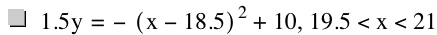 1.5*y=-[x-18.5]^2+10,19.5<x<21