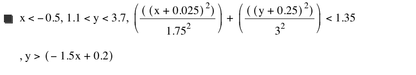 x<-0.5,1.1<y<3.7,[[[x+0.025]^2]/1.75^2]+[[[y+0.25]^2]/3^2]<1.35,y>[-(1.5*x)+0.2]