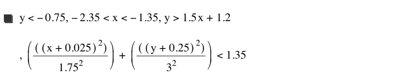 y<-0.75,-2.35<x<-1.35,y>1.5*x+1.2,[[[x+0.025]^2]/1.75^2]+[[[y+0.25]^2]/3^2]<1.35