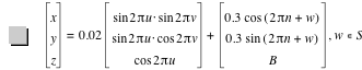 vector(x,y,z)=0.02*vector(sin(2*pi*u)*sin(2*pi*v),sin(2*pi*u)*cos(2*pi*v),cos(2*pi*u))+vector(0.3*cos([2*pi*n+w]),0.3*sin([2*pi*n+w]),B),in(w,S)