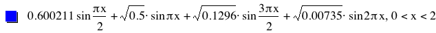0.6002110000000001*sin(pi*x/2)+sqrt(0.5)*sin(pi*x)+sqrt(0.1296)*sin(3*pi*x/2)+sqrt(0.00735)*sin(2*pi*x),0<x<2