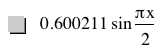 0.6002110000000001*sin(pi*x/2)