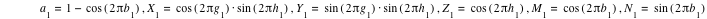 a_1=1-cos([2*pi*b_1]),X_1=cos([2*pi*g_1])*sin([2*pi*h_1]),Y_1=sin([2*pi*g_1])*sin([2*pi*h_1]),Z_1=cos([2*pi*h_1]),M_1=cos([2*pi*b_1]),N_1=sin([2*pi*b_1])