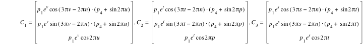 C_1=vector(p_1*e^v*cos([3*pi*v-(2*pi*n)])*[p_4+sin(2*pi*u)],p_1*e^v*sin([3*pi*v-(2*pi*n)])*[p_4+sin(2*pi*u)],p_1*e^v*cos(2*pi*u)),C_2=vector(p_1*e^t*cos([3*pi*t-(2*pi*n)])*[p_4+sin(2*pi*p)],p_1*e^t*sin([3*pi*t-(2*pi*n)])*[p_4+sin(2*pi*p)],p_1*e^t*cos(2*pi*p)),C_3=vector(p_1*e^s*cos([3*pi*s-(2*pi*n)])*[p_4+sin(2*pi*t)],p_1*e^s*sin([3*pi*s-(2*pi*n)])*[p_4+sin(2*pi*t)],p_1*e^s*cos(2*pi*t))