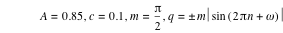 A=0.85,c=0.1,m=pi/2,q=plusorminus(m*abs(sin([2*pi*n+'ω'])))