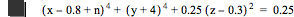 [x-0.8+n]^4+[y+4]^4+0.25*[z-0.3]^2=0.25