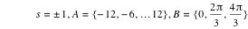 s=plusorminus(1),A=set(-12,-6,ldots*12),B=set(0,2*pi/3,4*pi/3)