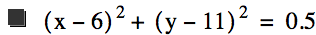 [x-6]^2+[y-11]^2=0.5