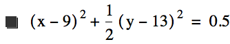 [x-9]^2+1/2*[y-13]^2=0.5
