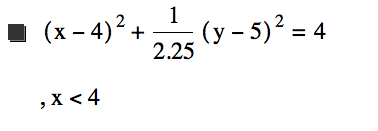 [x-4]^2+1/2.25*[y-5]^2=4,x<4