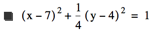 [x-7]^2+1/4*[y-4]^2=1