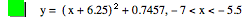 y=[x+6.25]^2+0.7457,-7<x<-5.5