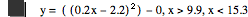 y=[[0.2*x-2.2]^2]-0,x>9.9,x<15.3