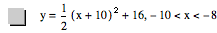 y=1/2*[x+10]^2+16,-10<x<-8