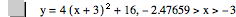 y=4*[x+3]^2+16,-2.47659>x>-3