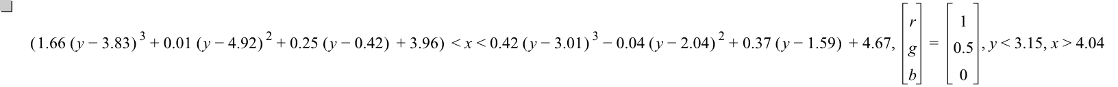 [1.66*[y-3.83]^3+0.01*[y-4.92]^2+0.25*[y-0.42]+3.96]<x<0.42*[y-3.01]^3-(0.04*[y-2.04]^2)+0.37*[y-1.59]+4.67,vector(r,g,b)=vector(1,0.5,0),y<3.15,x>4.04