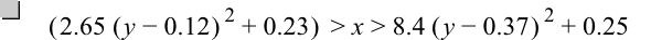 [2.65*[y-0.12]^2+0.23]>x>8.4*[y-0.37]^2+0.25