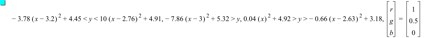 -(3.78*[x-3.2]^2)+4.45<y<10*[x-2.76]^2+4.91,-(7.86*[x-3]^2)+5.32>y,0.04*[x]^2+4.92>y>-(0.66*[x-2.63]^2)+3.18,vector(r,g,b)=vector(1,0.5,0)