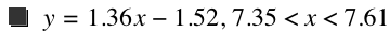 y=1.36*x-1.52,7.35<x<7.61