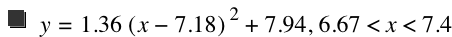 y=1.36*[x-7.18]^2+7.94,6.67<x<7.4