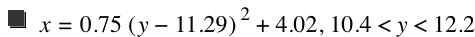 x=0.75*[y-11.29]^2+4.02,10.4<y<12.2