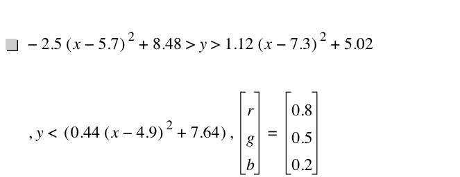 -(2.5*[x-5.7]^2)+8.48>y>1.12*[x-7.3]^2+5.02,y<[0.44*[x-4.9]^2+7.64],vector(r,g,b)=vector(0.8,0.5,0.2)