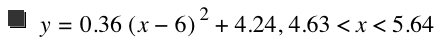 y=0.36*[x-6]^2+4.24,4.63<x<5.64