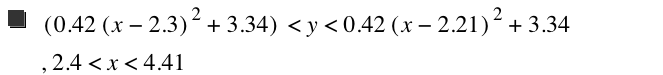 [0.42*[x-2.3]^2+3.34]<y<0.42*[x-2.21]^2+3.34,2.4<x<4.41