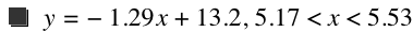 y=-(1.29*x)+13.2,5.17<x<5.53