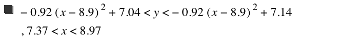 -(0.92*[x-8.9]^2)+7.04<y<-(0.92*[x-8.9]^2)+7.14,7.37<x<8.970000000000001