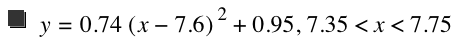 y=0.74*[x-7.6]^2+0.95,7.35<x<7.75