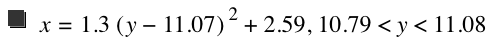 x=1.3*[y-11.07]^2+2.59,10.79<y<11.08