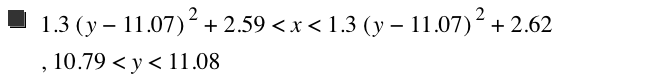 1.3*[y-11.07]^2+2.59<x<1.3*[y-11.07]^2+2.62,10.79<y<11.08