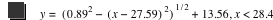 y=[0.89^2-[x-27.59]^2]^(1/2)+13.56,x<28.4