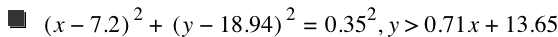 [x-7.2]^2+[y-18.94]^2=0.35^2,y>0.71*x+13.65