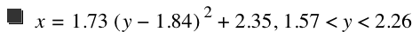 x=1.73*[y-1.84]^2+2.35,1.57<y<2.26