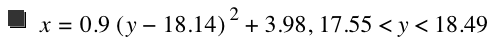 x=0.9*[y-18.14]^2+3.98,17.55<y<18.49