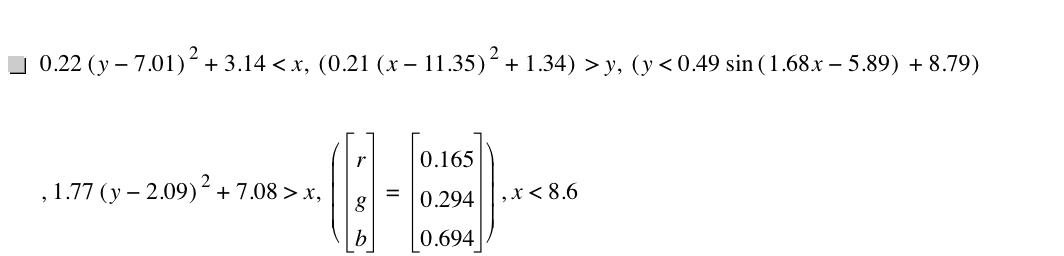 0.22*[y-7.01]^2+3.14<x,[0.21*[x-11.35]^2+1.34]>y,[y<0.49*sin([1.68*x-5.89])+8.789999999999999],1.77*[y-2.09]^2+7.08>x,[vector(r,g,b)=vector(0.165,0.294,0.694)],x<8.6