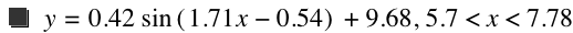 y=0.42*sin([1.71*x-0.54])+9.68,5.7<x<7.78