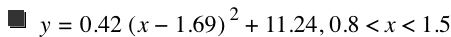 y=0.42*[x-1.69]^2+11.24,0.8<x<1.5