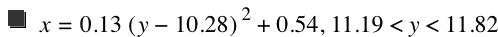 x=0.13*[y-10.28]^2+0.54,11.19<y<11.82