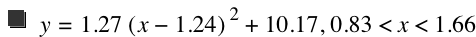 y=1.27*[x-1.24]^2+10.17,0.83<x<1.66