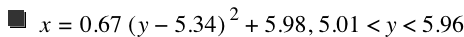 x=0.67*[y-5.34]^2+5.98,5.01<y<5.96