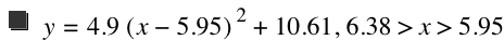 y=4.9*[x-5.95]^2+10.61,6.38>x>5.95