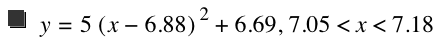 y=5*[x-6.88]^2+6.69,7.05<x<7.18